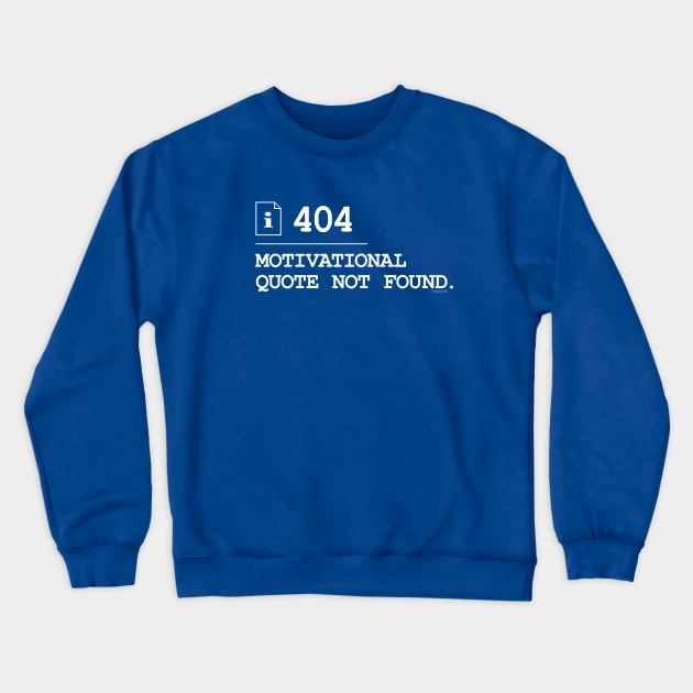 Motivational Quote Not Found 404 Crewneck Sweatshirt by vo_maria